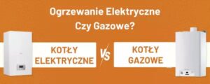 Elektryczne czy gazowe ogrzewanie – które rozwiązanie naprawdę się opłaca?